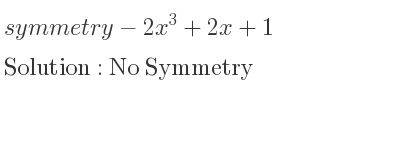 The symmetry-2x^3+2x+1 is No Symmetry